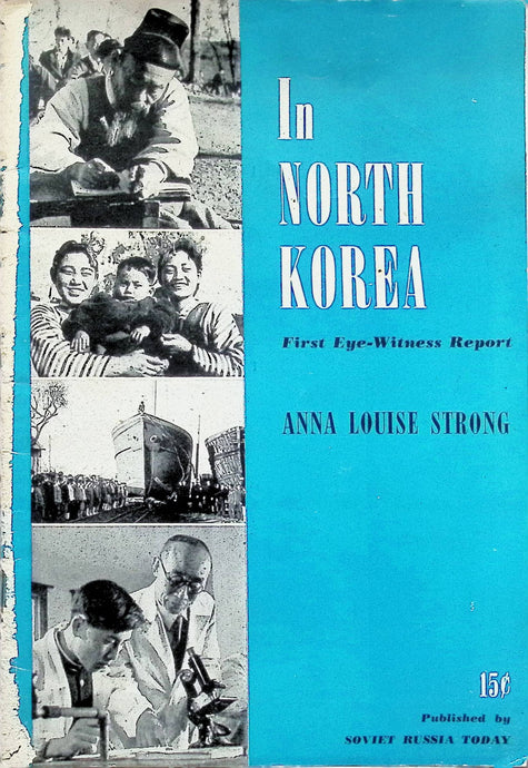 In North Korea: First Eye-Witness Report By Anna Louise Strong 1949