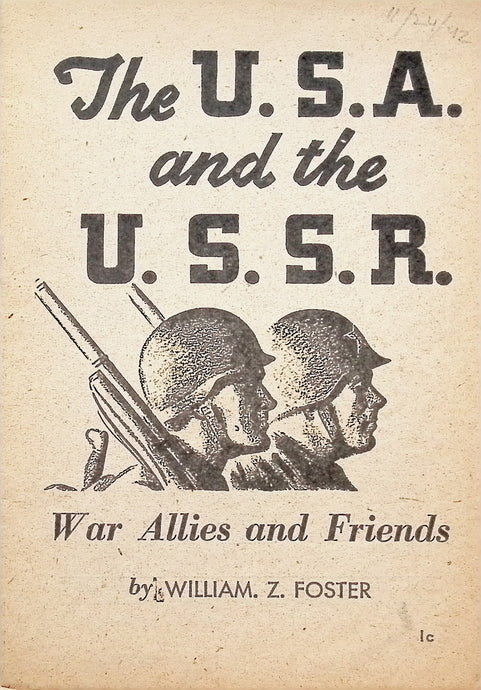 The U.S.A. and the U.S.S.R War Allies and Friends by William Z Foster 1942