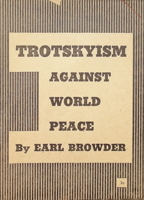 Trotskyism Against World Peace By Earl Browder 1937