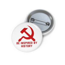 Load image into Gallery viewer, &quot;Be Inspired By History&quot; Hammer &amp; Sickle Pin
