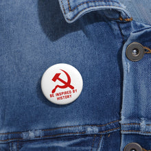 Load image into Gallery viewer, &quot;Be Inspired By History&quot; Hammer &amp; Sickle Pin
